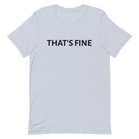 Unisex t-shirt feels soft and lightweight "THAT'S FINE"