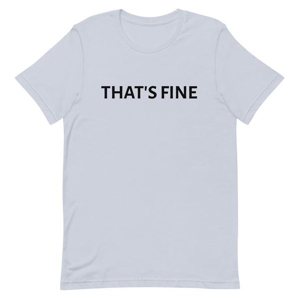 Unisex t-shirt feels soft and lightweight "THAT'S FINE"