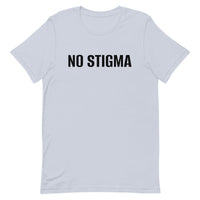 Unisex t-shirt feels soft and lightweight, with the right amount of stretch "NO STIGMA"