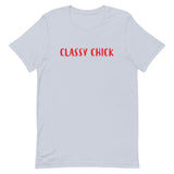 Unisex t-shirt feels soft and lightweight "CLASSY CHICK"