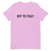 Unisex t-shirt feels soft and lightweight "OFF TO ITALY"