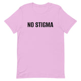 Unisex t-shirt feels soft and lightweight, with the right amount of stretch "NO STIGMA"