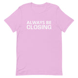 Unisex t-shirt feels soft and lightweight "ALWAYS BE CLOSING"