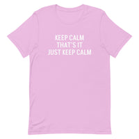 Unisex t-shirt feels soft and lightweight "KEEP CALM THAT'S IT JUST KEEP CALM"