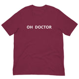 Short Sleeve T-Shirt that feels soft and lightweight, with the right amount of stretch   "OH DOCTOR"