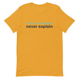 100% cotton tee  "NEVER COMPLAIN NEVER EXPLAIN""