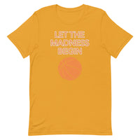 Unisex t-shirt feels soft and lightweight "LET THE MADNESS BEGIN"