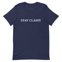 Short-Sleeve Unisex T-Shirt   "STAY CLASSY"