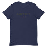 Unisex t-shirt feels soft and lightweight, with the right amount of stretch "EMPATHY GAP