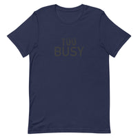 Unisex lightweight t-shirt with just the right amount of stretch "TO BUSY"