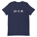 Unisex t-shirt that feels soft and lightweight with just the right amount of stretch "LET IT BE"