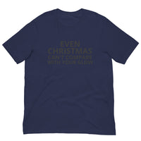 100% cotton classic tee "EVEN CHRISTMAS CAN'T COMPARE WITH YOUR GLOW"