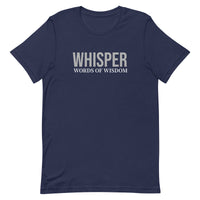 Unisex t-shirt feels soft and lightweight, with the right amount of stretch "WHISPER WORDS OF WISDOM"