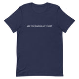 Unisex t-shirt feels soft and lightweight "ARE YOU READING MY T-SHIRT"