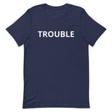 Unisex t-shirt feels soft and lightweight "TROUBLE"