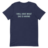 Unisex soft & lightweight t-shirt "I WILL HAVE WHAT SHE IS HAVING"