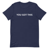 Unisex t-shirt feels soft and lightweight "YOU GOT THIS"