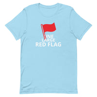 100% cotton t-shirt  "ONE LARGE RED FLAG"