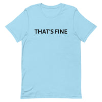 Unisex t-shirt feels soft and lightweight "THAT'S FINE"