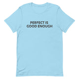 Unisex t-shirt feels soft and lightweight "PERFECT IS GOOD ENOUGH"