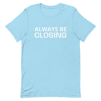 Unisex t-shirt feels soft and lightweight "ALWAYS BE CLOSING"