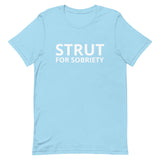 Unisex t-shirt feels soft and lightweight "STRUT FOR SOBRIETY"