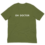 Short Sleeve T-Shirt that feels soft and lightweight, with the right amount of stretch   "OH DOCTOR"