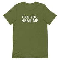 Unisex t-shirt feels soft and lightweight "CAN YOU HEAR ME"