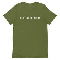 Unisex t-shirt feels soft and lightweight "don't eat the donut"