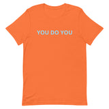 Unisex t-shirt feels soft and lightweight "YOU DO YOU"