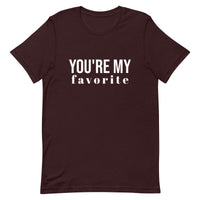 Unisex t-shirt feels soft and lightweight, with the right amount of stretch "YOU'RE MY FAVORITE"