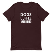 Unisex t-shirt feels soft and lightweight  "DOGS COFFEE WEEKEND"