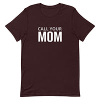 Unisex t-shirt feels soft and lightweight "CALL YOUR MOM"