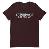 Unisex t-shirt feels soft and lightweight "SATURDAY'S ARE FOR ME"