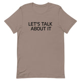 Unisex t-shirt feels soft and lightweight "LET'S TALK ABOUT IT"