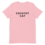 Unisex t-shirt feels soft and lightweight, with the right amount of stretch "EMPATHY GAP