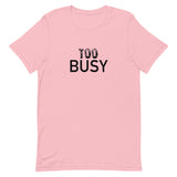 Unisex lightweight t-shirt with just the right amount of stretch "TO BUSY"