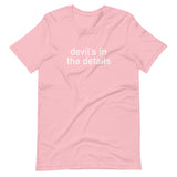 Soft and lightweight t-shirt, with just the right amount of stretch. "DEVIL'S IN THE DETAILS"