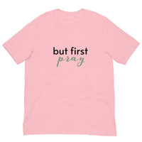 Soft and lightweight t-shirt with just the right amount of stretch "BUT FIRST PRAY"