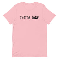 Unisex t-shirt feels soft and lightweight, with the right amount of stretch "INSIDE JOKE"