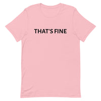 Unisex t-shirt feels soft and lightweight "THAT'S FINE"