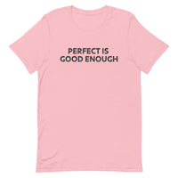 Unisex t-shirt feels soft and lightweight "PERFECT IS GOOD ENOUGH"