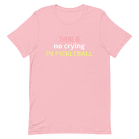 Unisex t-shirt feels soft and lightweight "THERE'S NO CRYING IN PICKLEBALL"