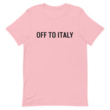 Unisex t-shirt feels soft and lightweight "OFF TO ITALY"