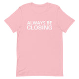 Unisex t-shirt feels soft and lightweight "ALWAYS BE CLOSING"