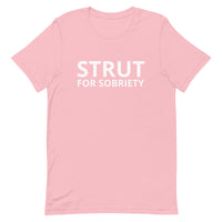 Unisex t-shirt feels soft and lightweight "STRUT FOR SOBRIETY"