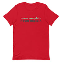 100% cotton tee  "NEVER COMPLAIN NEVER EXPLAIN""