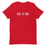 Unisex t-shirt that feels soft and lightweight with just the right amount of stretch "LET IT BE"