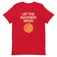 Unisex t-shirt feels soft and lightweight "LET THE MADNESS BEGIN"