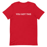 Unisex t-shirt feels soft and lightweight "YOU GOT THIS"